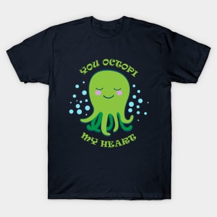 You Octopi My Heart T-Shirt